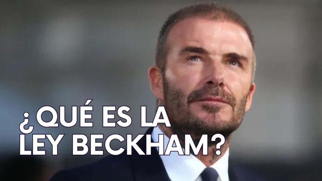 ¿Qué es la Ley Beckham?